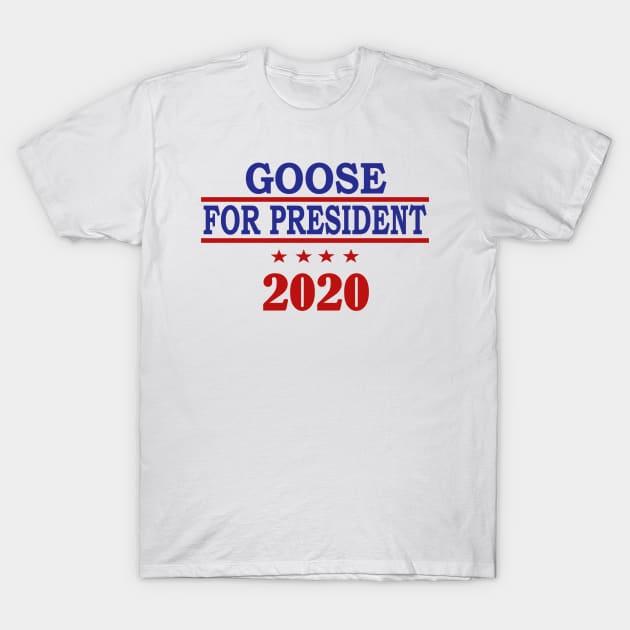 Goose for President T-Shirt by jmtaylor